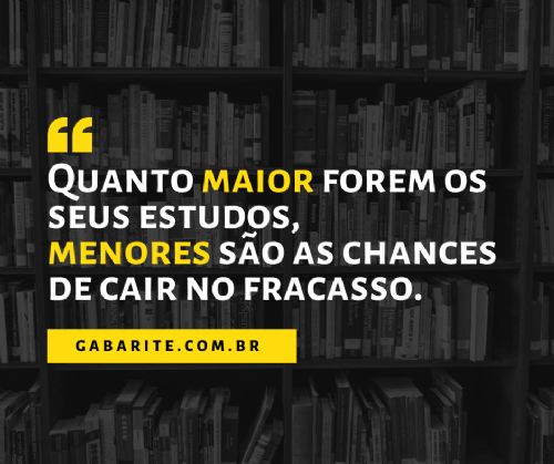 “Quanto maior forem os meus estudos, menores são as chances de cair no fracasso.”